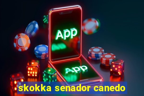 skokka senador canedo